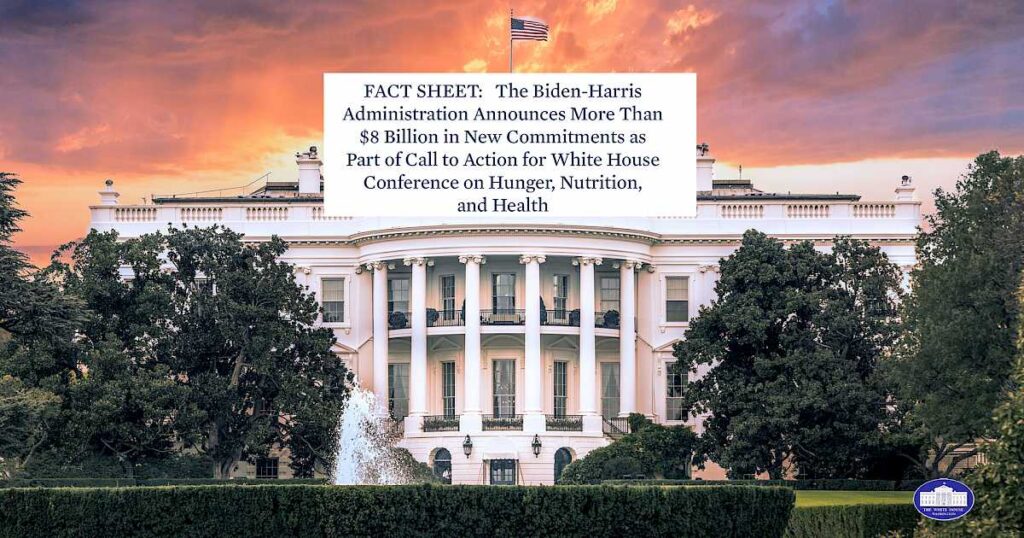 $8 Billion in New Commitments as Part of Call to Action for White House Conference on Hunger, Nutrition, and Health